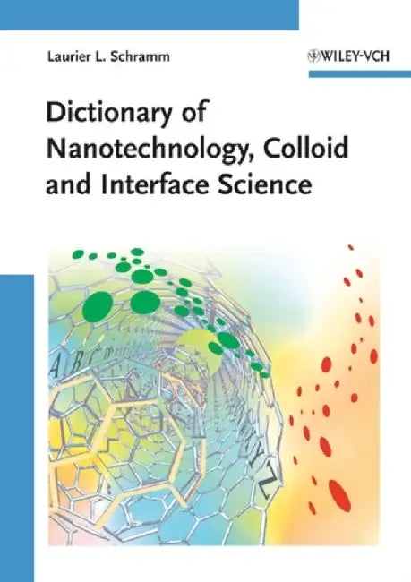 Dictionary of Nanotechnology, Colloid and Interface Science by Laurier L. Schramm