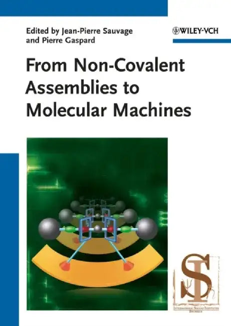 From Non-Covalent Assemblies to Molecular Machines by Editor: Jean-Pierre Sauvage, de Strasbourg CNRS, Strasbourg,), Editor: Pierre Gaspard (Universit&eacute, Libre de Bruxelles, Brussels, )