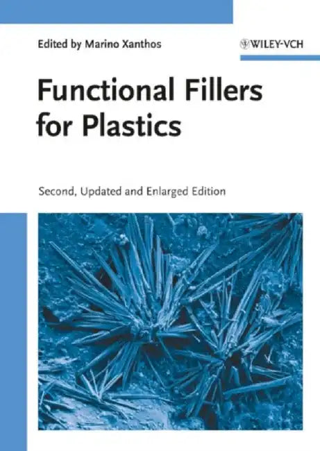 Functional Fillers for Plastics, 2nd Edition, Updated and Enlarged by Editor: Marino Xanthos