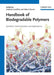 Handbook of Biodegradable Polymers: Isolation, Synthesis, Characterization and Applications by Editor: Andreas Lendlein, Editor: Adam Sisson