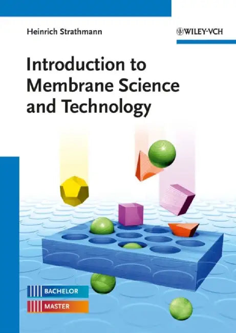 Introduction to Membrane Science and Technology by Heinrich Strathmann