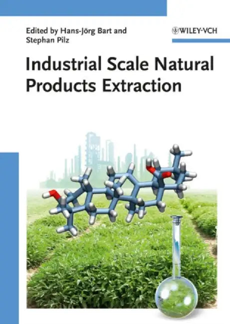 Industrial Scale Natural Products Extraction by Hans-Jorg Bart
