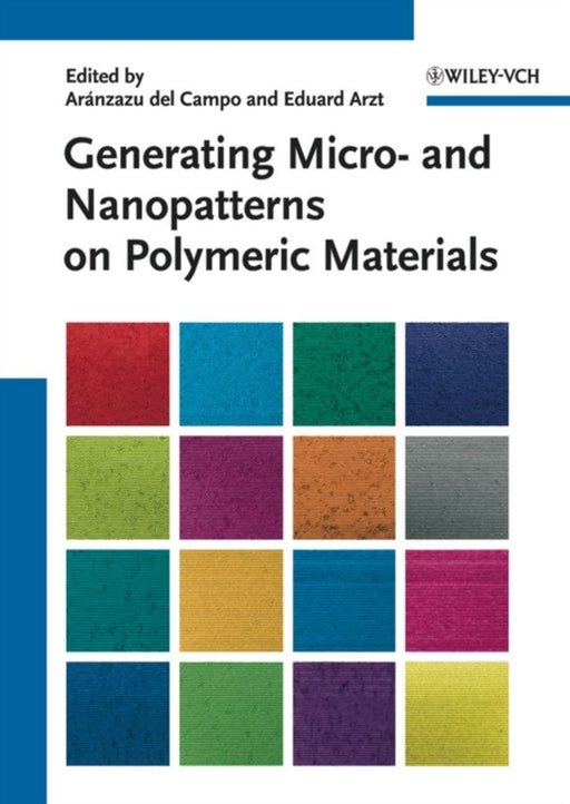 Generating Micro- And Nanopatterns On Polymeric Materials by Arßnzazu Del Campo, Eduard Arzt