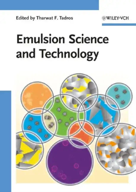 Emulsion Science and Technology by Editor: Tharwat F. Tadros
