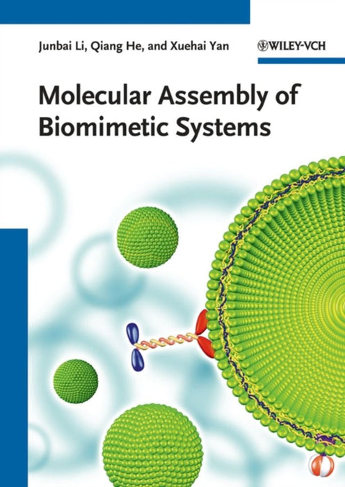 Molecular Assembly Of Biomimetic Systems by Junbai Li, Qiang He, Xuehai Yan