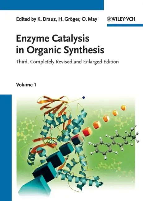 Enzyme Catalysis in Organic Synthesis, 3 Volume Set, 3rd, Completely Revised and Enlarged Edition by Editor: Karlheinz Drauz, Editor: Harald Gr&ouml;ger, Editor: Oliver May (DSM Pharmaceutical Products, Geleen, The Netherlands)