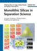 Monolithic Silicas In Separation Science: Concepts, Syntheses, Characterization, Modeling and Applications by Klaus K. Unger, Nobuo Tanaka, Egidijus Machtejevas