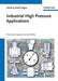Industrial High Pressure Applications: Processes, Equipment and Safety by Rudolf Eggers