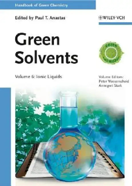 Green Solvents: Ionic Liquids by Paul T. Anastas