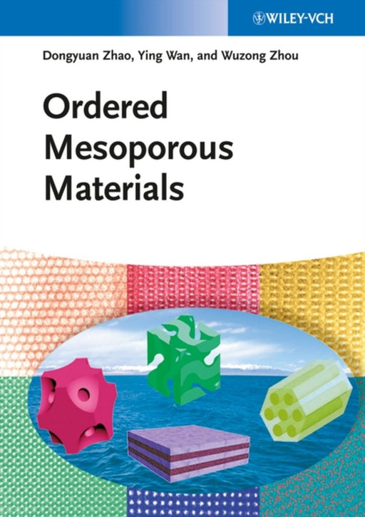 Ordered Mesoporous Materials by Dongyuan Zhao, Ying Wan, Wuzong Zhou