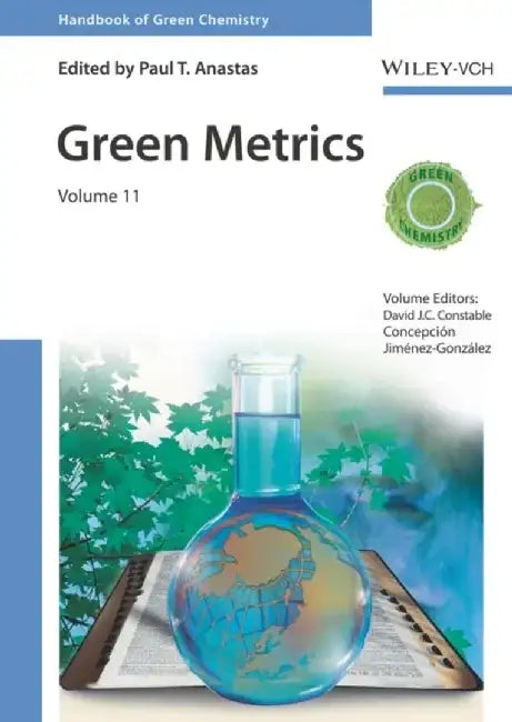 Green Metrics, Volume 11 by Series Editor: Paul T. Anastas, Volume Editor: David J. C. Constable, Volume Editor: Concepcion Jimenez Gonzales