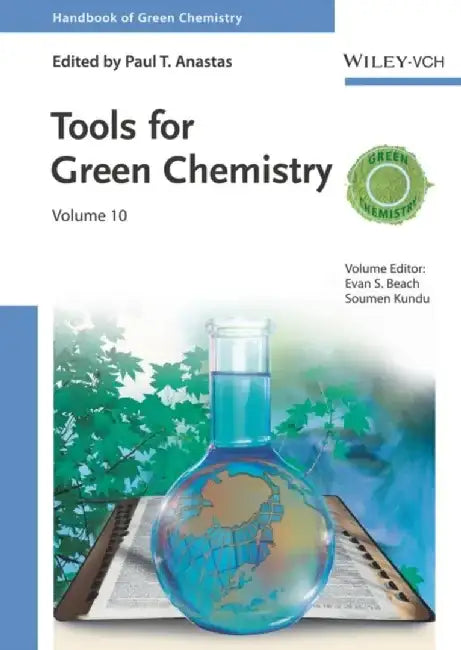 Tools for Green Chemistry, Volume 10 by Series Editor: Paul T. Anastas, Editor: Evan S. Beach, Editor: Soumen Kundu