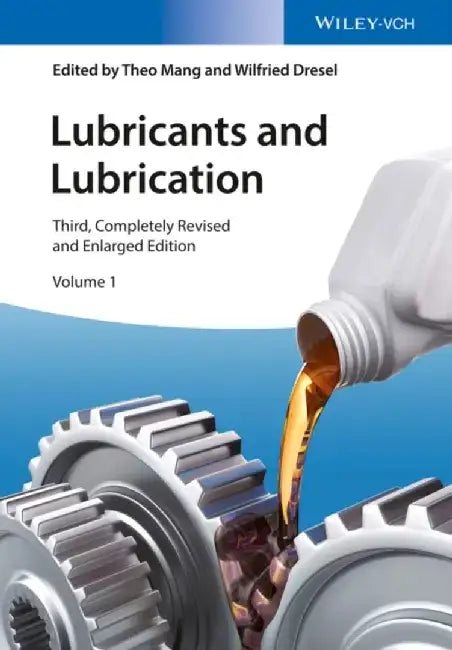 Lubricants and Lubrication, 2 Volume Set, 3rd Edition by Editor: Theo Mang, Editor: Wilfried Dresel