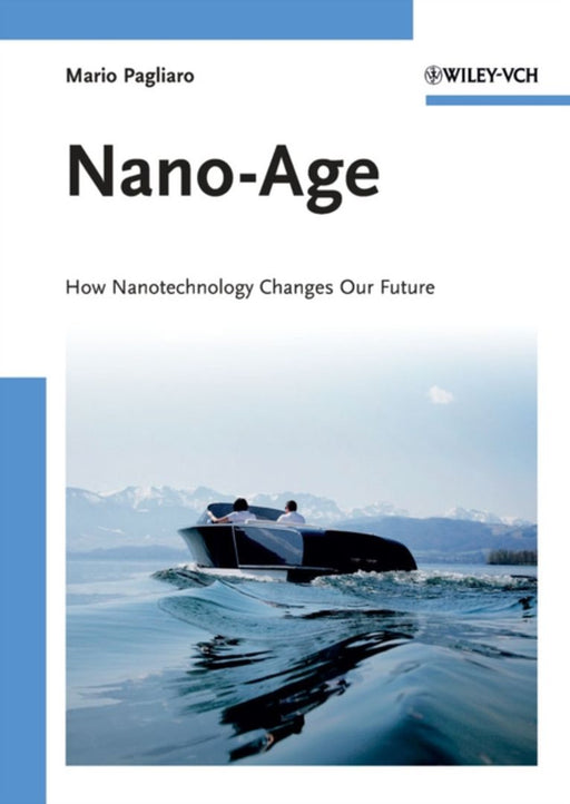 Nano-Age: How Nanotechnology Changes Our Future by Mario Pagliaro