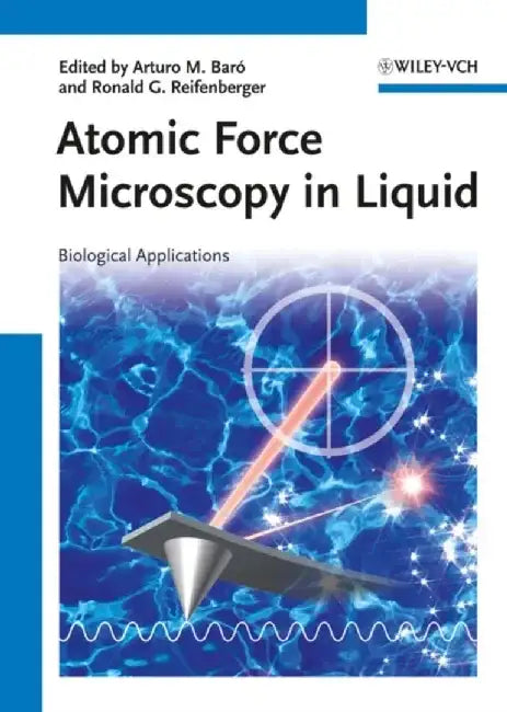 Atomic Force Microscopy in Liquid: Biological Applications by Editor: Arturo M. Bar&oacute, Editor: Ronald G. Reifenberger