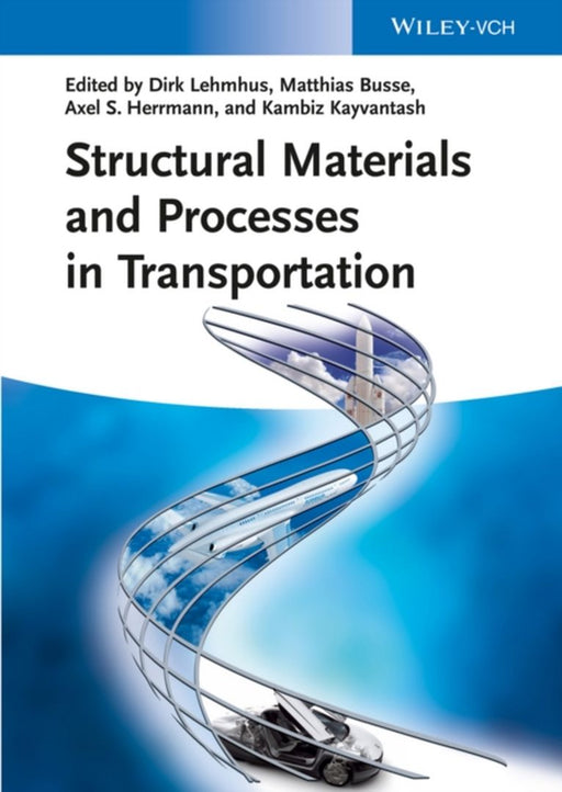 Structural Materials And Processes In Transportation by Matthias Busse, Axel Herrmann, Kambiz Kayvantash