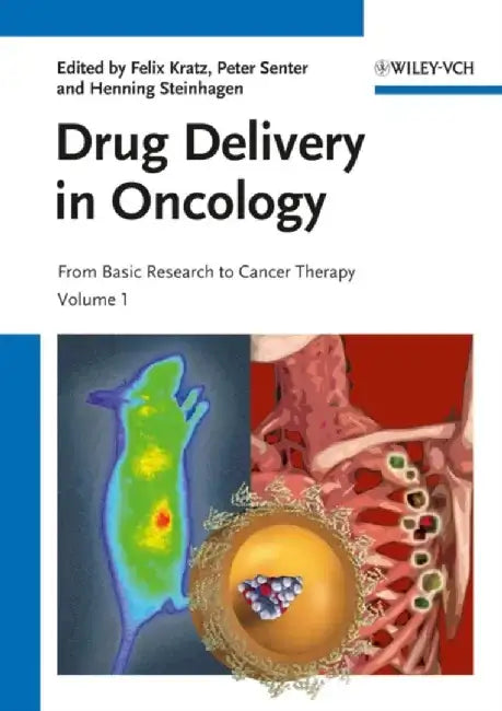 Drug Delivery in Oncology: From Basic Research to Cancer Therapy, 3 Volume Set by Editor: Felix Kratz, Editor: Peter Senter, Editor: Henning Steinhagen (Grunenthal GmbH, Aachen, Ge)