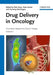 Drug Delivery in Oncology: From Basic Research to Cancer Therapy, 3 Volume Set by Editor: Felix Kratz, Editor: Peter Senter, Editor: Henning Steinhagen (Grunenthal GmbH, Aachen, Ge)