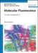 Molecular Fluorescence: Principles and Applications, 2nd Edition by Bernard Valeur, M&aacute;rio Nuno Berberan-Santos