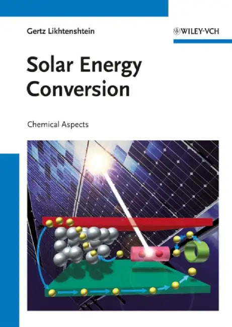 Solar Energy Conversion: Chemical Aspects by Gertz I. Likhtenshtein