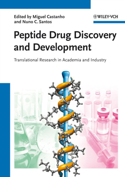 Peptide Drug Discovery And Development: Translational Research in Academia and Industry by Miguel Castanho, Nuno Santos