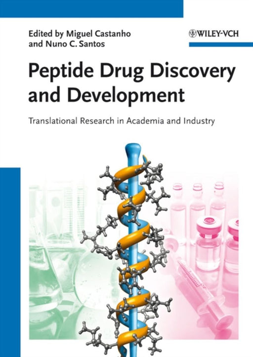 Peptide Drug Discovery And Development: Translational Research in Academia and Industry by Miguel Castanho, Nuno Santos
