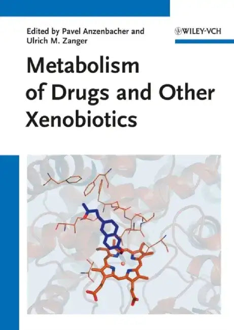 Metabolism of Drugs and Other Xenobiotics by Editor: Pavel Anzenbacher, Editor: Ulrich M. Zanger