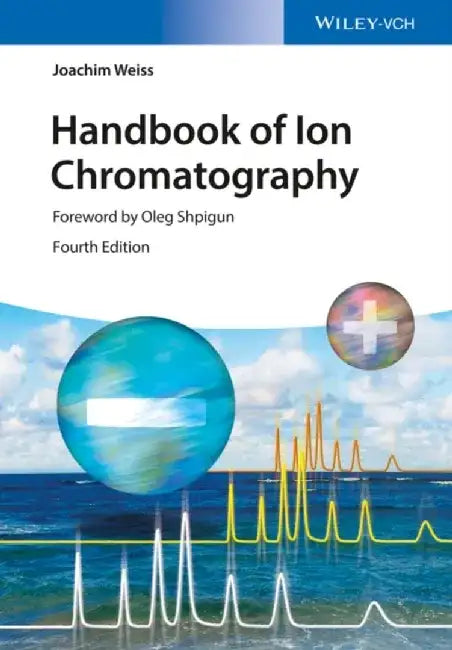 Handbook of Ion Chromatography, 3 Volume Set, 4th Edition by Joachim Weiss, Foreword by: Oleg Shpigun