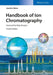 Handbook of Ion Chromatography, 3 Volume Set, 4th Edition by Joachim Weiss, Foreword by: Oleg Shpigun