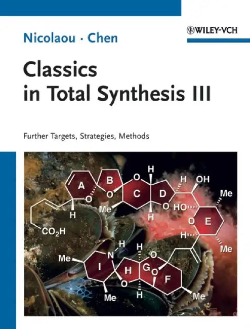 Classics in Total Synthesis III: Further Targets, Strategies, Methods by K. C. Nicolaou, Jason S. Chen