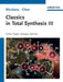 Classics in Total Synthesis III: Further Targets, Strategies, Methods by K. C. Nicolaou, Jason S. Chen