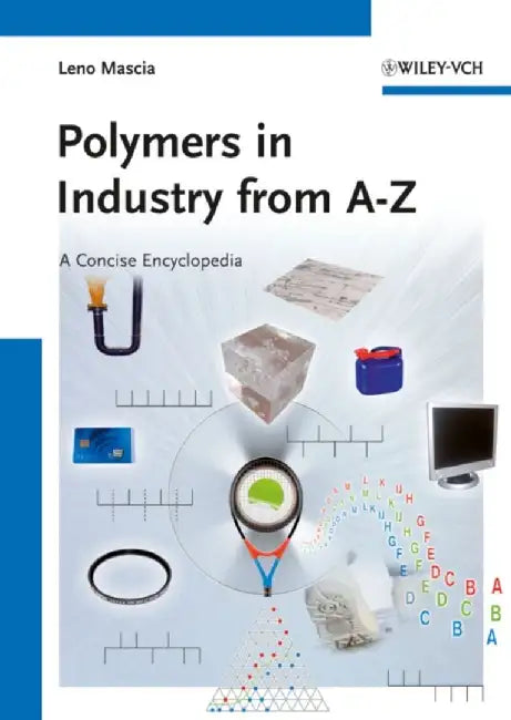 Polymers In Industry From A To Z: A Concise Encyclopedia by Leno Mascia