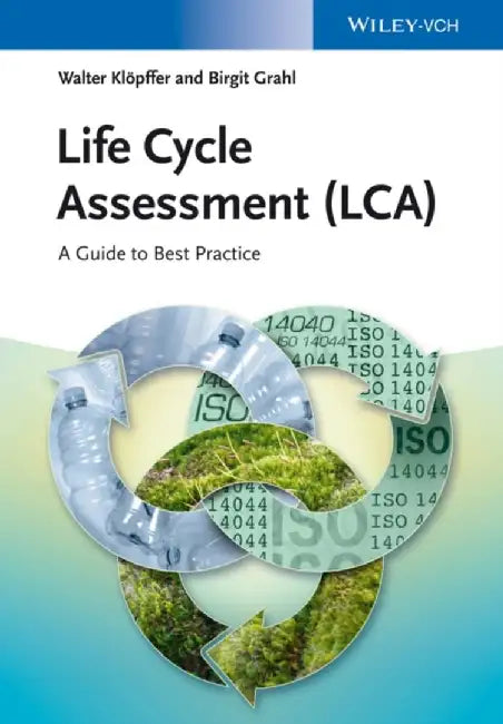 Life Cycle Assessment (Lca): A Guide to Best Practice by Walter Kl Pffer