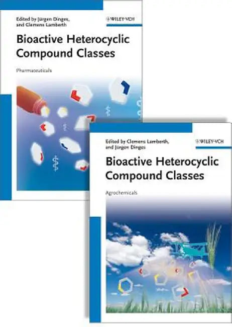 Bioactive Heterocyclic Compound Classes: Pharmaceuticals and Agrochemicals by Clemens Lamberth, Jurgen Dinges