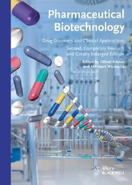 Pharmaceutical Biotechnology: Drug Discovery and Clinical Applications by Oliver Kayser