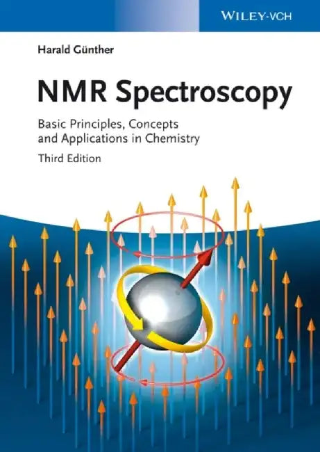 NMR Spectroscopy: Basic Principles, Concepts and Applications in Chemistry, 3rd Edition by Harald G&uuml;nther