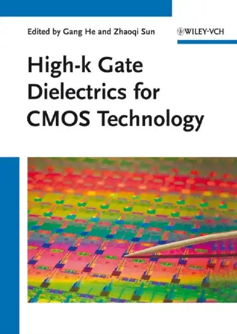 High-k Gate Dielectrics for CMOS Technology by Editor: Gang He, Editor: Zhaoqi Sun