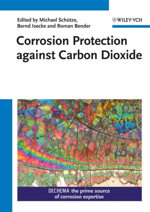 Corrosion Protection Against Carbon Dioxide by Michael Schutze, Bernd Isecke, Roman Bender