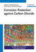 Corrosion Protection Against Carbon Dioxide by Michael Schutze, Bernd Isecke, Roman Bender