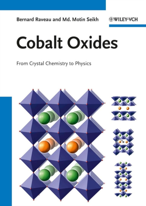 Cobalt Oxides: From Crystal Chemistry to Physics by Bernard Raveau, Motin Seikh