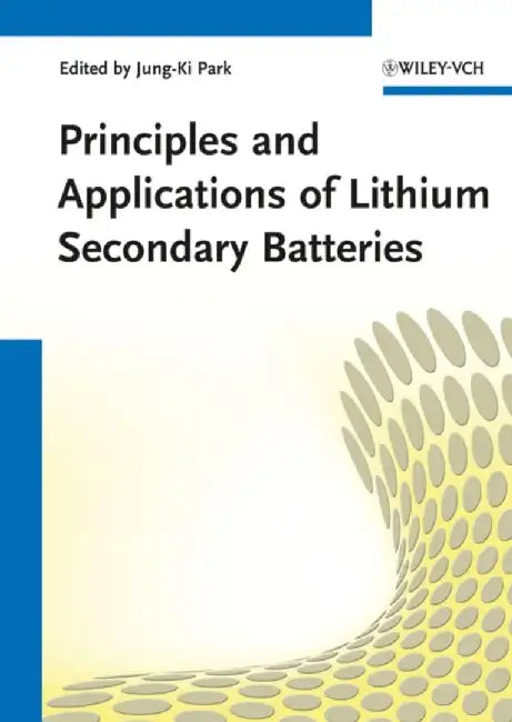 Principles and Applications of Lithium Secondary Batteries by Editor: Jung-Ki Park