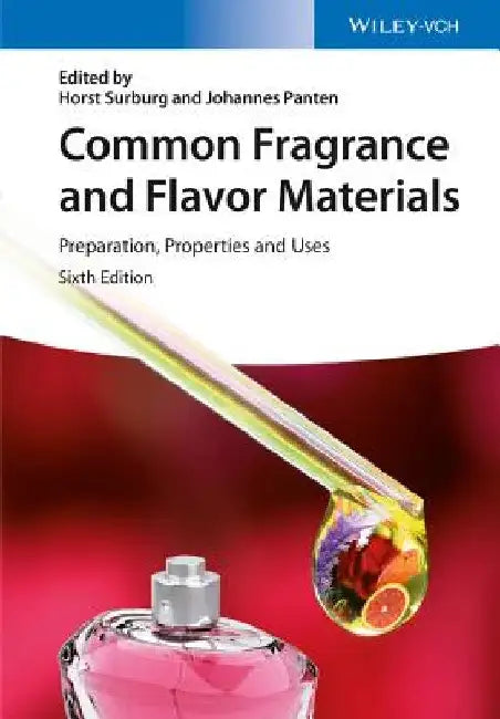Common Fragrance and Flavor Materials: Preparation, Properties and Uses by Horst Surburg