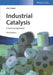 Industrial Catalysis: A Practical Approach, 3rd Edition by Jens Hagen