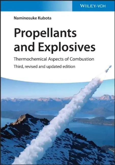 Propellants and Explosives: Thermochemical Aspects of Combustion, 3rd Edition by Naminosuke Kubota