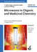 Microwaves in Organic and Medicinal Chemistry by C. Oliver Kappe