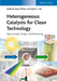 Heterogeneous Catalysts for Clean Technology: Spectroscopy, Design, and Monitoring by Editor: Karen Wilson, Editor: Adam F. Lee