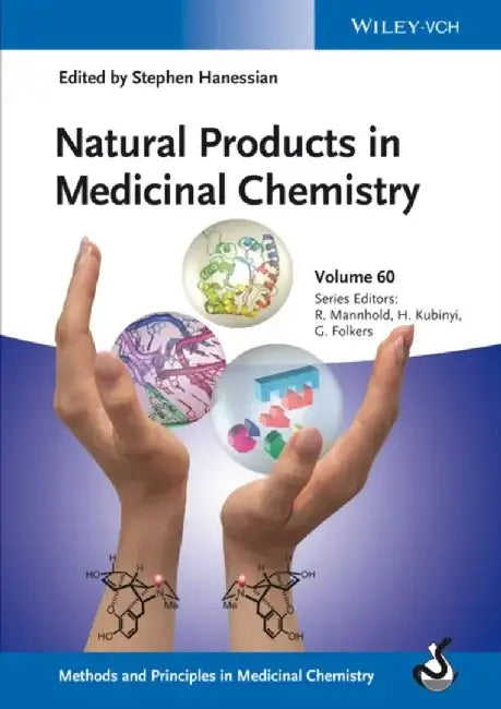 Natural Products in Medicinal Chemistry by Editor: Stephen Hanessian, Series Editor: Raimund Mannhold, Series Editor: Hugo Kubinyi, Series Editor: Gerd Folkers