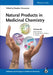 Natural Products in Medicinal Chemistry by Editor: Stephen Hanessian, Series Editor: Raimund Mannhold, Series Editor: Hugo Kubinyi, Series Editor: Gerd Folkers