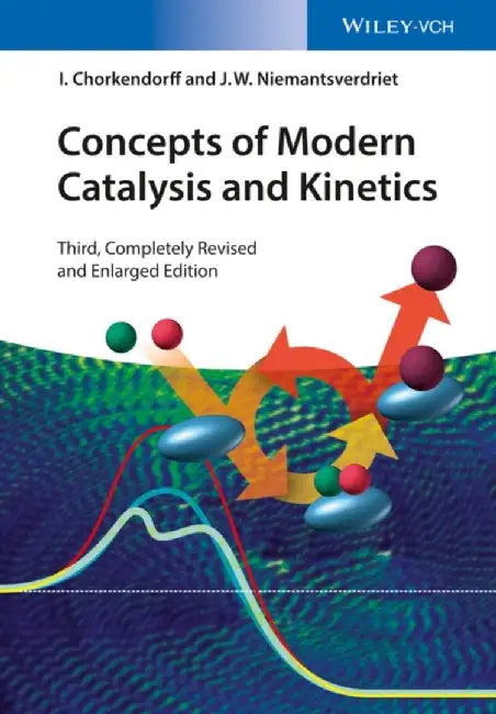 Concepts of Modern Catalysis and Kinetics by I. Chorkendorff