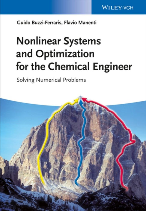 Nonlinear Systems And Optimization For The Chemical Engineer: Solving Numerical Problems by Guido Buzzi-Ferraris, Flavio Manenti